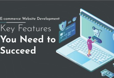 E-commerce Website Development: Key Features You Need to Succeed